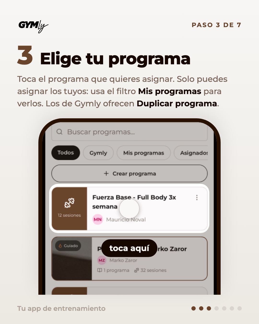 Elige tu programa. Toca el programa que quieres asignar. Solo puedes asignar los tuyos: usa el filtro Mis programas para verlos. Los de Gymly ofrecen Duplicar programa.