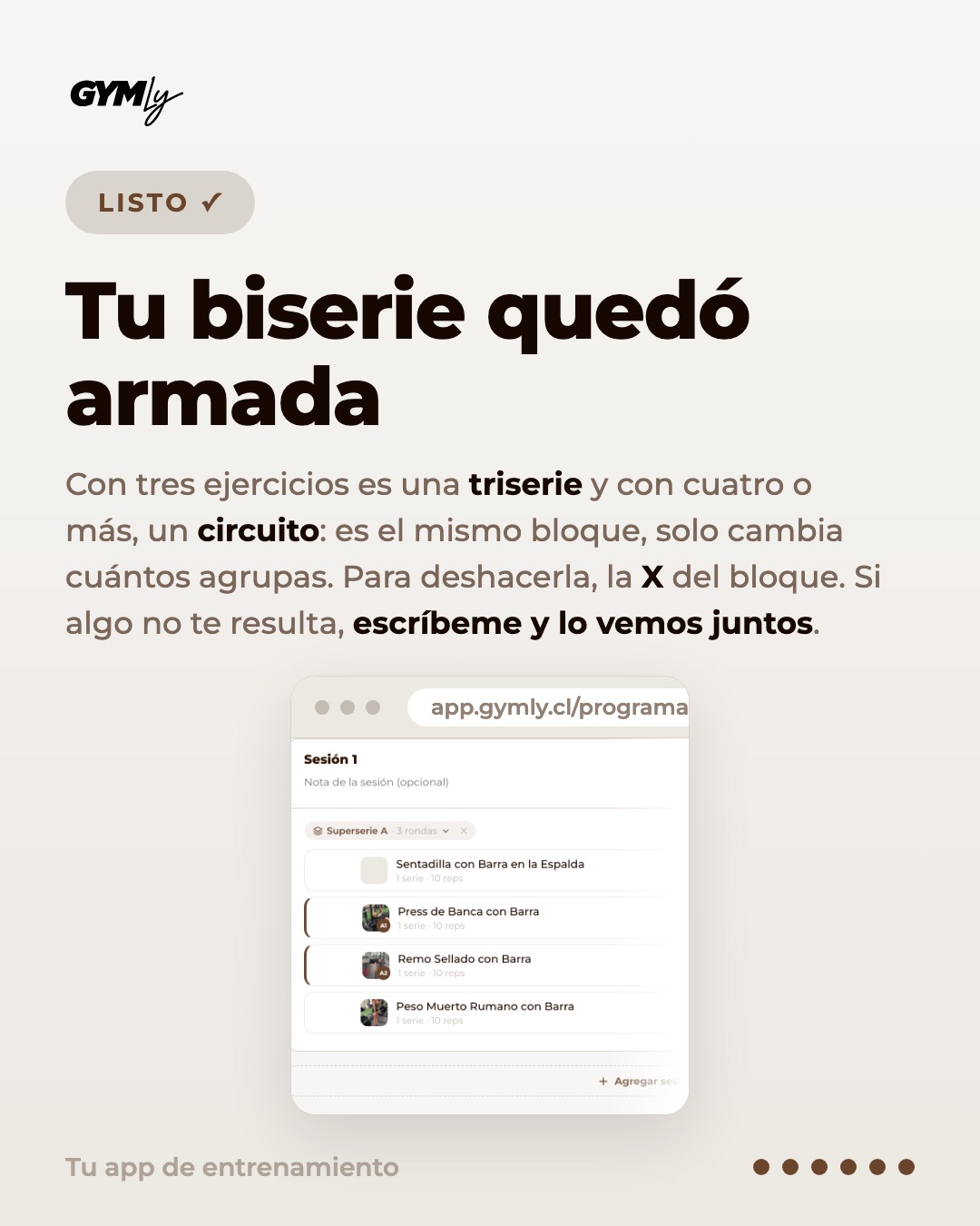 Tu biserie quedó armada. Con tres ejercicios es una triserie y con cuatro o más, un circuito: es el mismo bloque, solo cambia cuántos agrupas. Para deshacerla, la X del bloque. Si algo no te resulta, escríbeme y lo vemos juntos.