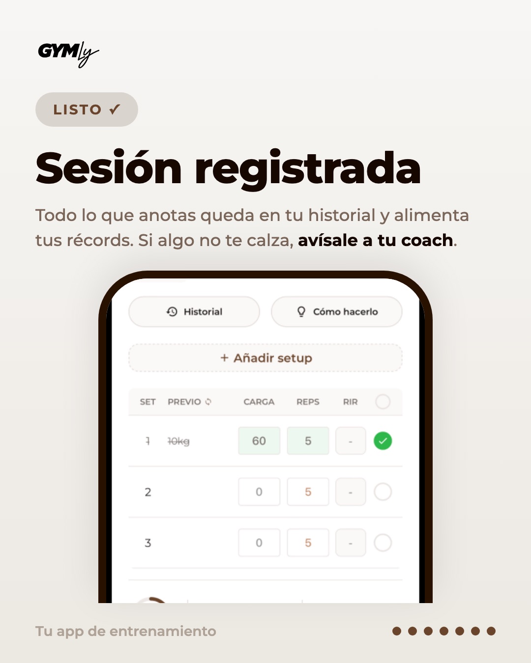 Sesión registrada. Todo lo que anotas queda en tu historial y alimenta tus récords. Si algo no te calza, avísale a tu coach.