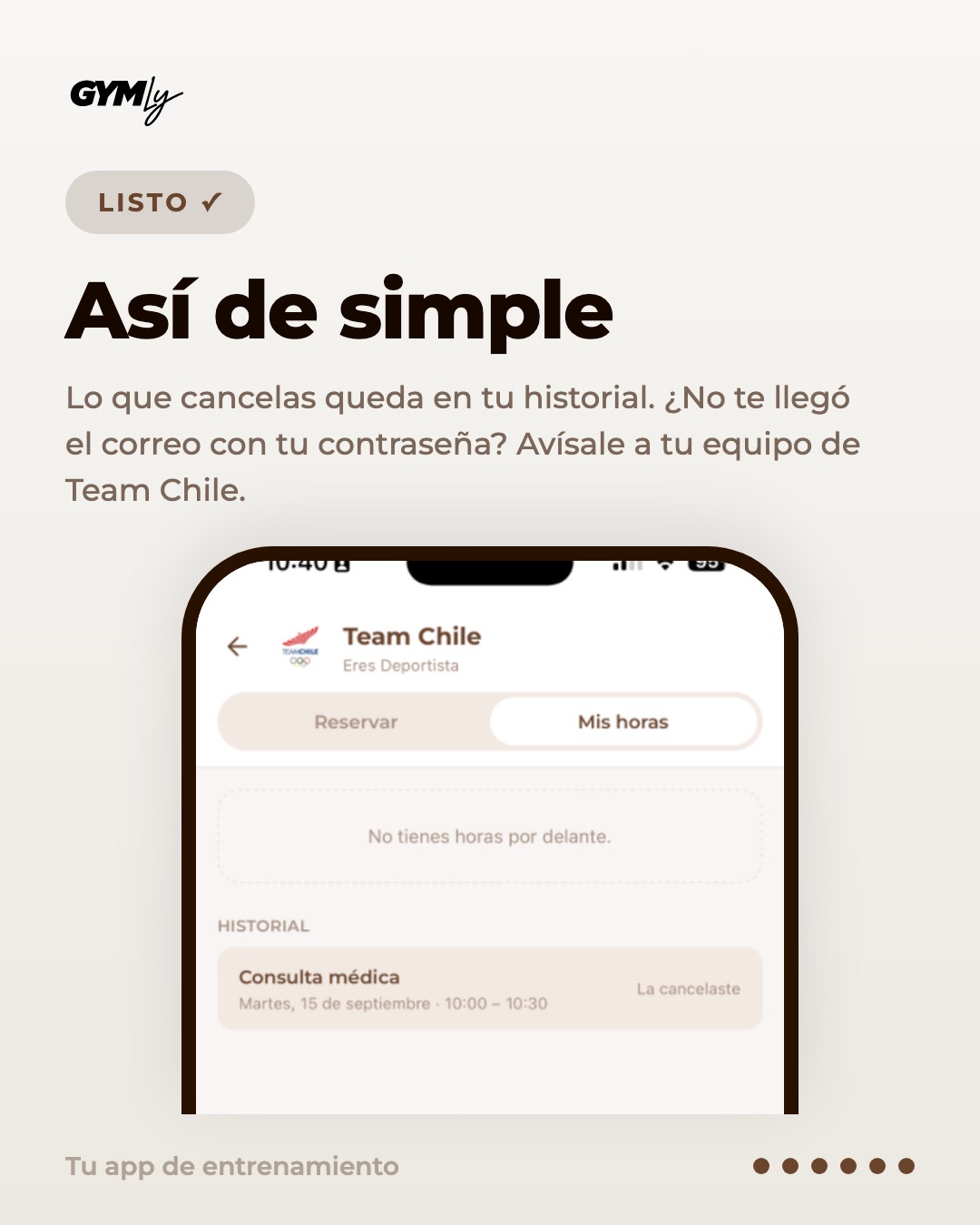 Así de simple. Lo que cancelas queda en tu historial. ¿No te llegó el correo con tu contraseña? Avísale a tu equipo de Team Chile.