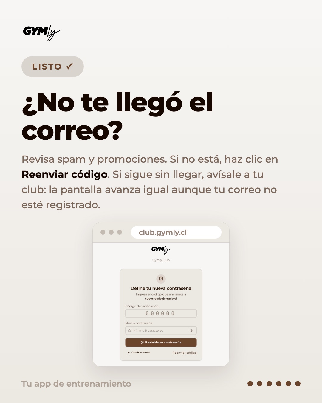 ¿No te llegó el correo?. Revisa spam y promociones. Si no está, haz clic en Reenviar código. Si sigue sin llegar, avísale a tu club: la pantalla avanza igual aunque tu correo no esté registrado.